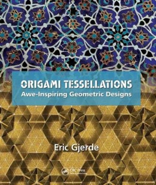 Origami Tessellations : Awe-Inspiring Geometric Designs, Hardback Book