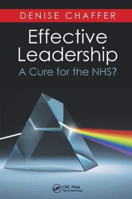 Effective Leadership : A Cure for the NHS?, Hardback Book