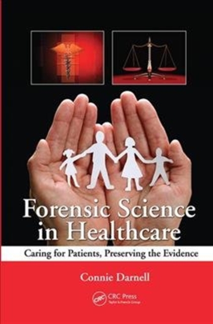 Forensic Science in Healthcare : Caring for Patients, Preserving the Evidence, Hardback Book