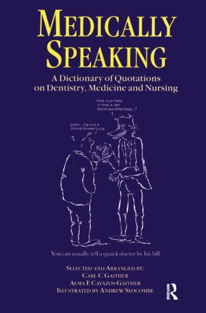 Medically Speaking : A Dictionary of Quotations on Dentistry, Medicine and Nursing, Hardback Book