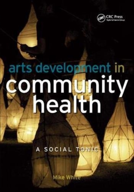 Arts Development in Community Health : A Social Tonic, Hardback Book