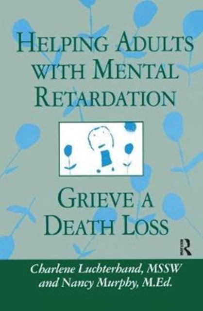 Helping Adults With Mental Retardation Grieve A Death Loss, Hardback Book