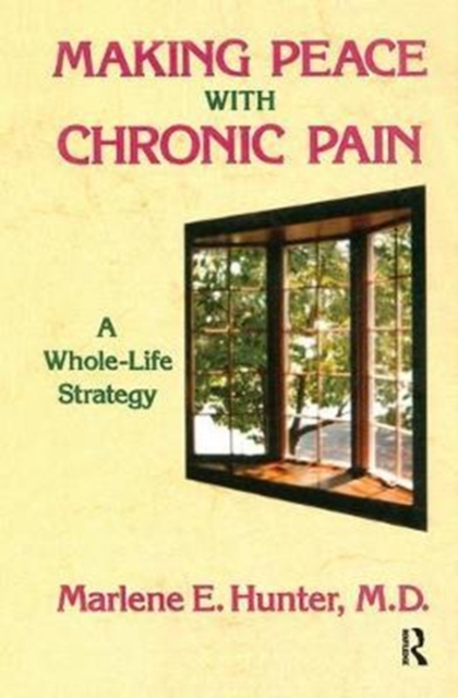 Making Peace With Chronic Pain : A Whole-Life Strategy, Hardback Book