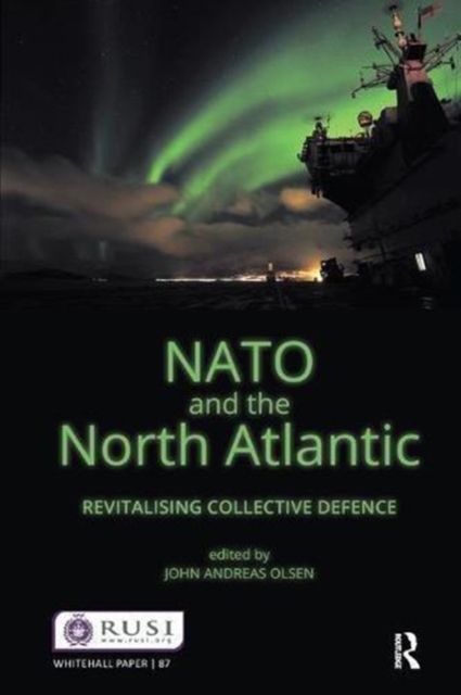 NATO and the North Atlantic : Revitalising Collective Defence, Hardback Book