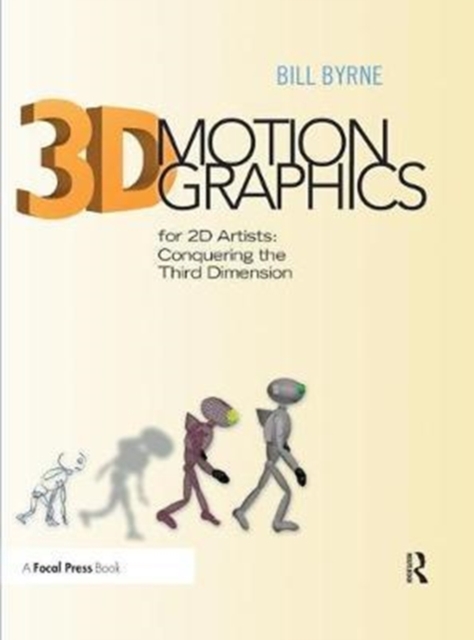 3D Motion Graphics for 2D Artists : Conquering the 3rd Dimension, Hardback Book