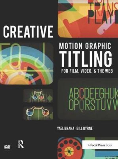 Creative Motion Graphic Titling : Titling with Motion Graphics for Film, Video, and the Web, Hardback Book