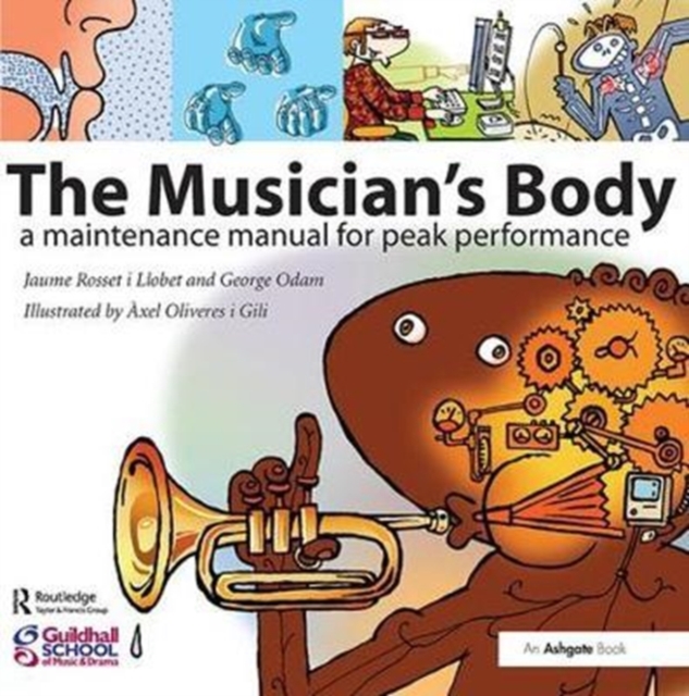 The Musician's Body : A Maintenance Manual for Peak Performance, Hardback Book