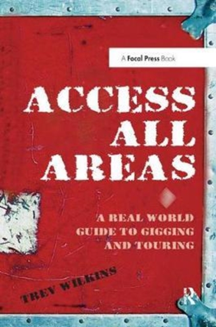 Access All Areas : A Real World Guide to Gigging and Touring, Hardback Book