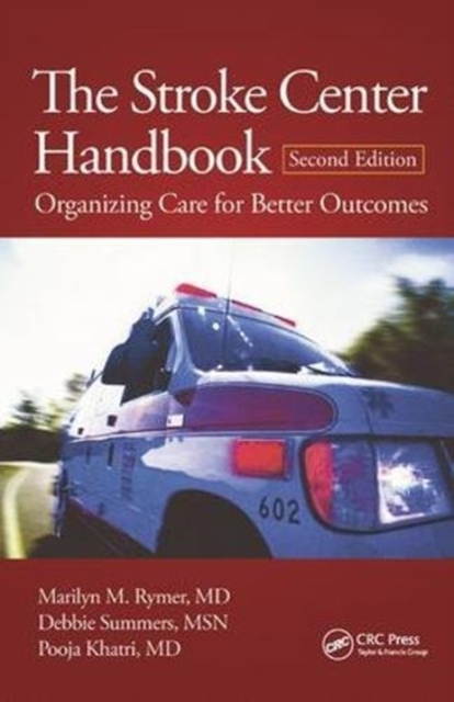 The Stroke Center Handbook : Organizing Care for Better Outcomes, Second Edition, Hardback Book