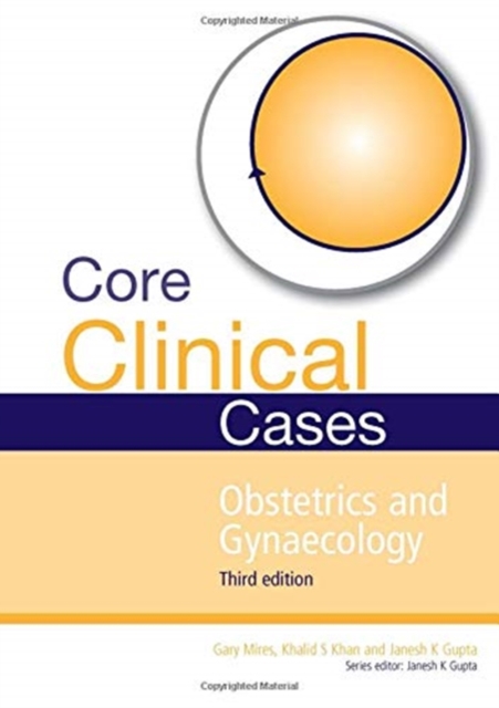 Core Clinical Cases in Obstetrics and Gynaecology : A problem-solving approach, Hardback Book