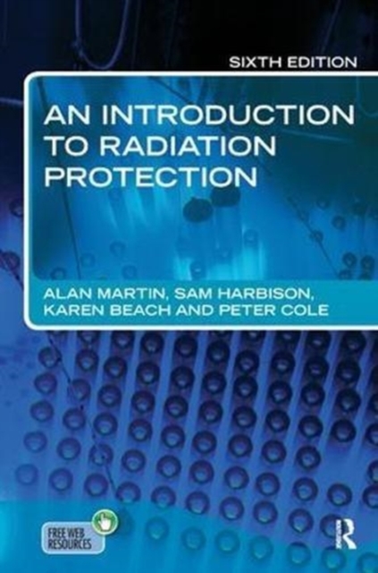 An Introduction to Radiation Protection 6E, Hardback Book