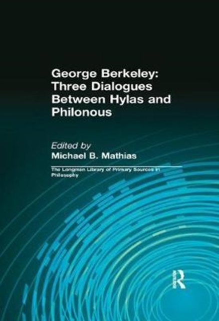 George Berkeley: Three Dialogues Between Hylas and Philonous (Longman Library of Primary Sources in Philosophy), Hardback Book