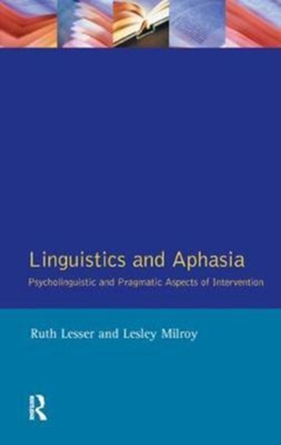 Linguistics and Aphasia : Psycholinguistic and Pragmatic Aspects of Intervention, Hardback Book