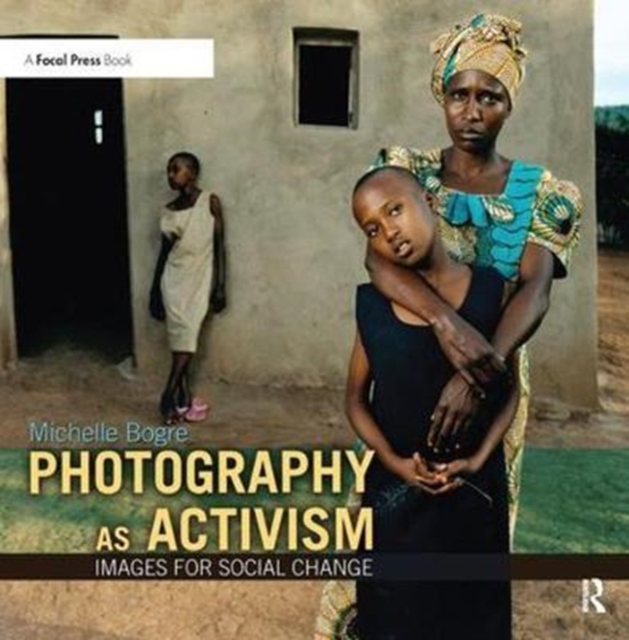 Photography as Activism : Images for Social Change, Hardback Book
