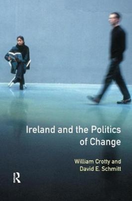 Ireland and the Politics of Change, Hardback Book