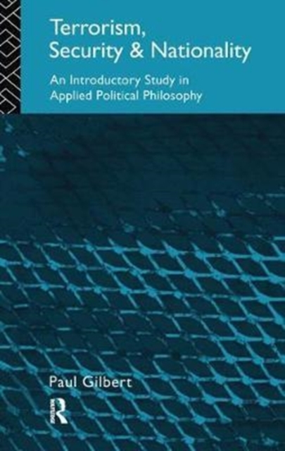 Terrorism, Security and Nationality : An Introductory Study in Applied Political Philosophy, Hardback Book
