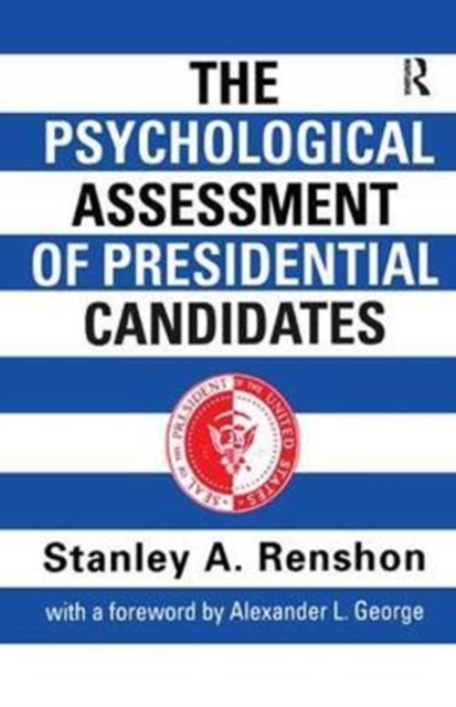 The Psychological Assessment of Presidential Candidates, Hardback Book