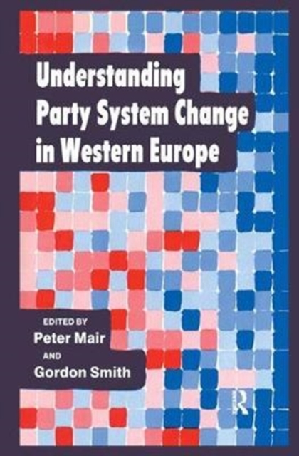 Understanding Party System Change in Western Europe, Hardback Book