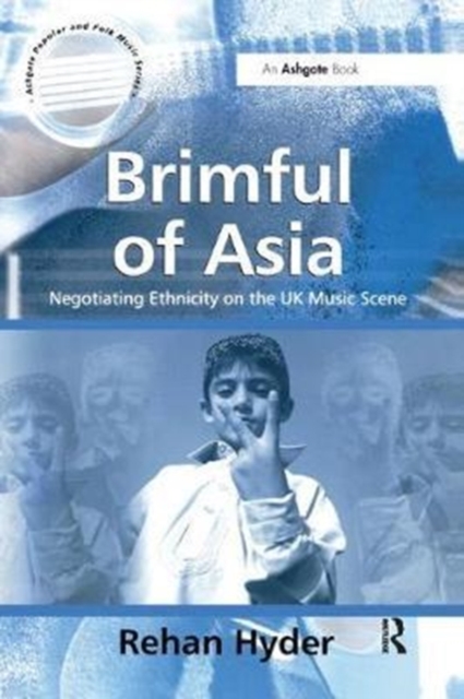 Brimful of Asia : Negotiating Ethnicity on the UK Music Scene, Hardback Book