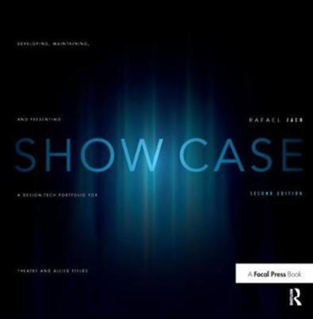 Show Case : A Guide to Developing, Maintaining, and Presenting a Design-Tech Portfolio for Theatre and Allied Fields, Hardback Book