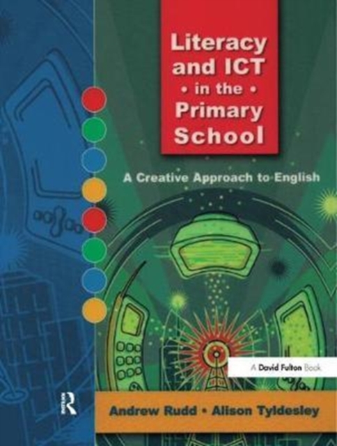 Literacy and ICT in the Primary School : A Creative Approach to English, Hardback Book