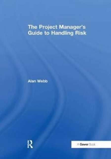 The Project Manager's Guide to Handling Risk, Hardback Book