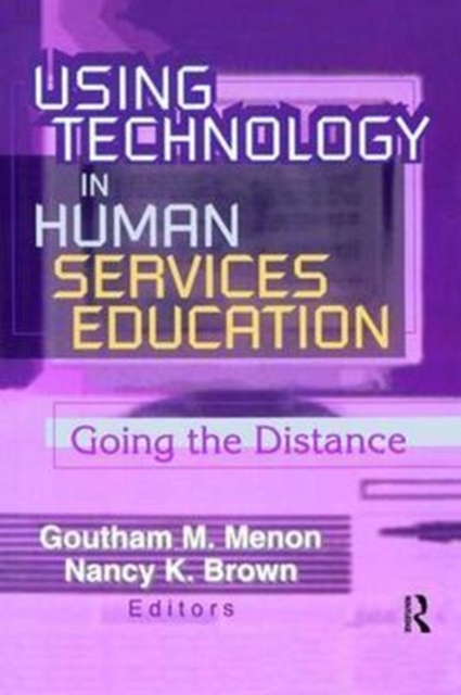 Using Technology in Human Services Education : Going the Distance, Hardback Book