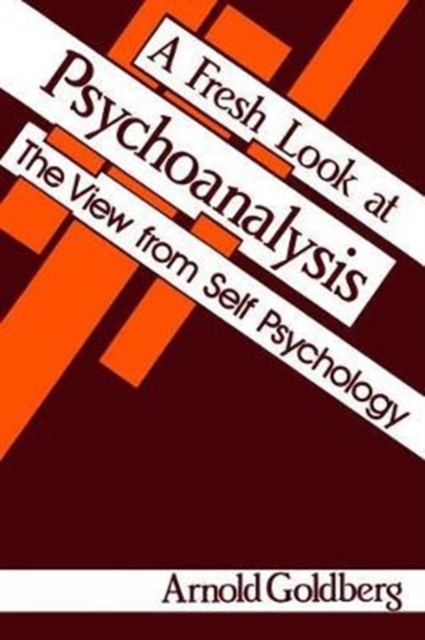 A Fresh Look at Psychoanalysis : The View From Self Psychology, Hardback Book