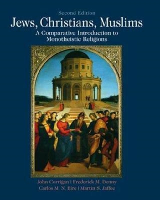 Jews, Christians, Muslims : A Comparative Introduction to Monotheistic Religions, Hardback Book