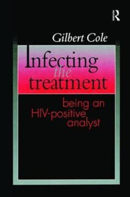 Infecting the Treatment : Being an HIV-Positive Analyst, Hardback Book