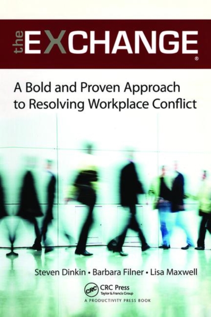 The Exchange : A Bold and Proven Approach to Resolving Workplace Conflict, Hardback Book