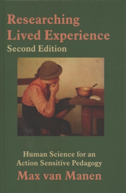 Researching Lived Experience : Human Science for an Action Sensitive Pedagogy, Hardback Book