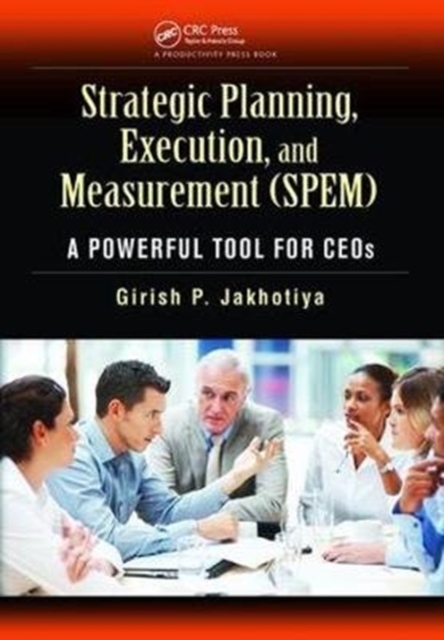 Strategic Planning, Execution, and Measurement (SPEM) : A Powerful Tool for CEOs, Hardback Book