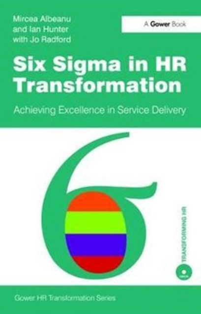 Six Sigma in HR Transformation : Achieving Excellence in Service Delivery, Hardback Book
