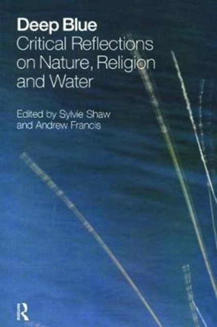 Deep Blue : Critical Reflections on Nature, Religion and Water, Hardback Book
