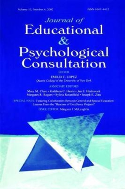 Fostering Collaboration Between General and Special Education : Lessons From the "beacons of Excellence Projects" A Special Issue of the journal of Educational & Psychological Consultation, Hardback Book