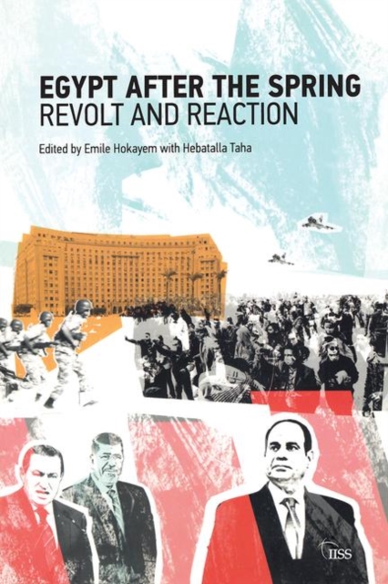 Egypt after the Spring : Revolt and Reaction, Hardback Book