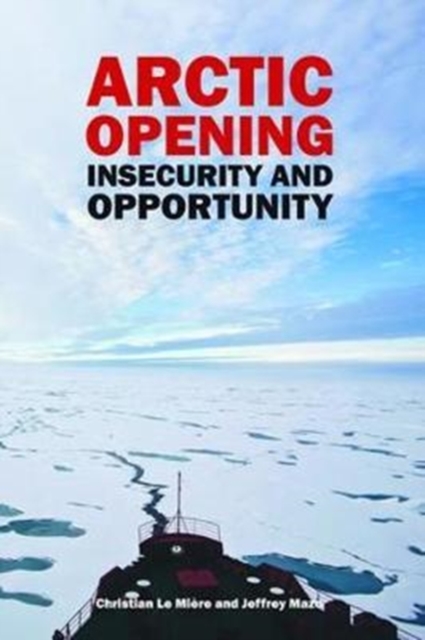 Arctic Opening : Insecurity And Opportunity, Hardback Book