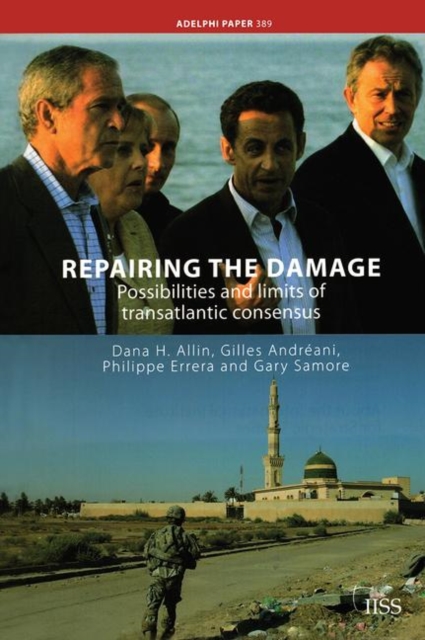 Repairing the Damage : Possibilities and Limits of Transatlantic Consensus, Hardback Book