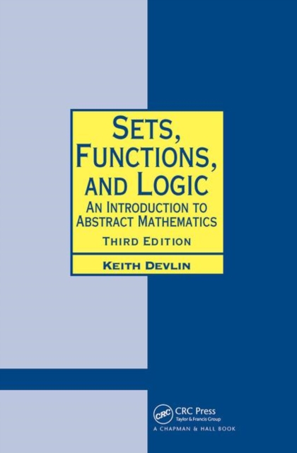 Sets, Functions, and Logic : An Introduction to Abstract Mathematics, Third Edition, Hardback Book