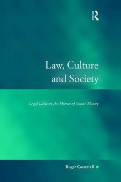 Law, Culture and Society : Legal Ideas in the Mirror of Social Theory, Hardback Book