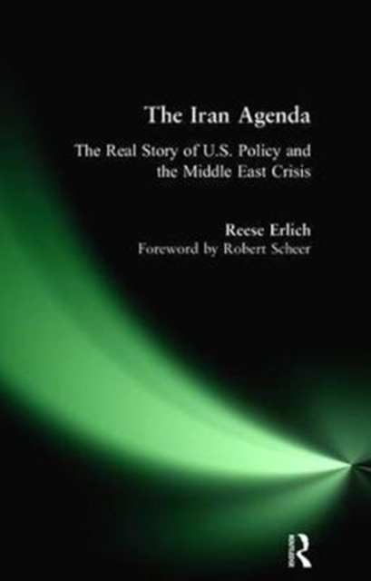 Iran Agenda : The Real Story of U.S. Policy and the Middle East Crisis, Hardback Book