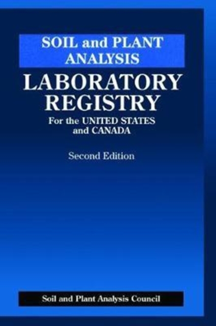 Soil and Plant Analysis : Laboratory Registry for the United States and Canada, Second Edition, Hardback Book