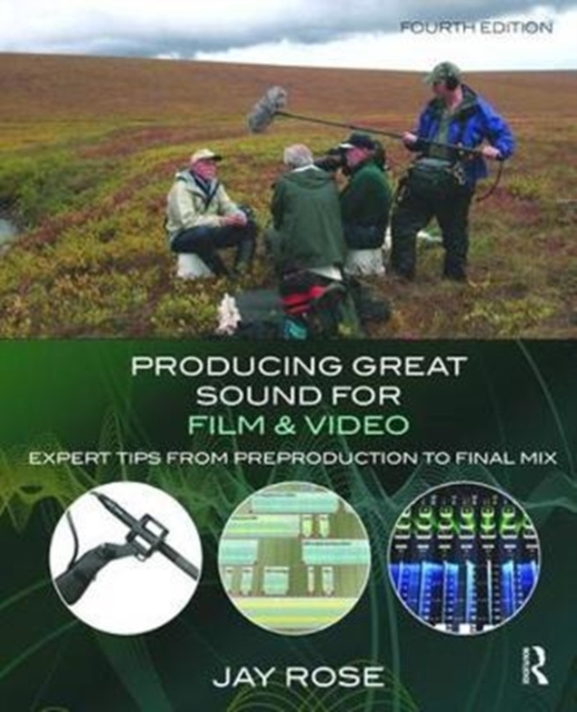 Producing Great Sound for Film and Video : Expert Tips from Preproduction to Final Mix, Hardback Book