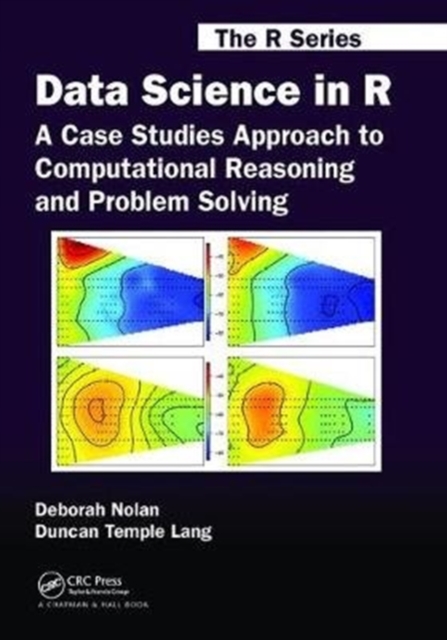 Data Science in R : A Case Studies Approach to Computational Reasoning and Problem Solving, Hardback Book