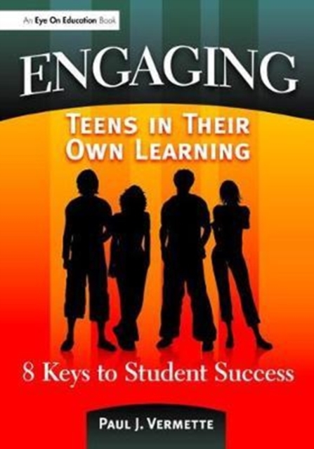 Engaging Teens in Their Own Learning : 8 Keys to Student Success, Hardback Book