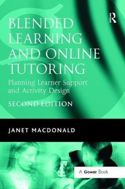 Blended Learning and Online Tutoring : Planning Learner Support and Activity Design, Hardback Book