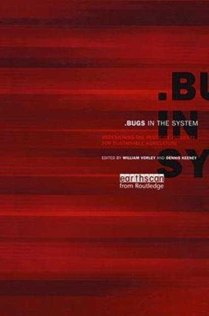Bugs in the System : Redesigning the Pesticide Industry for Sustainable Agriculture, Hardback Book