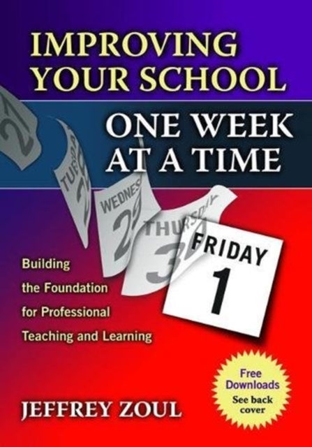 Improving Your School One Week at a Time : Building the Foundation for Professional Teaching and Learning, Hardback Book