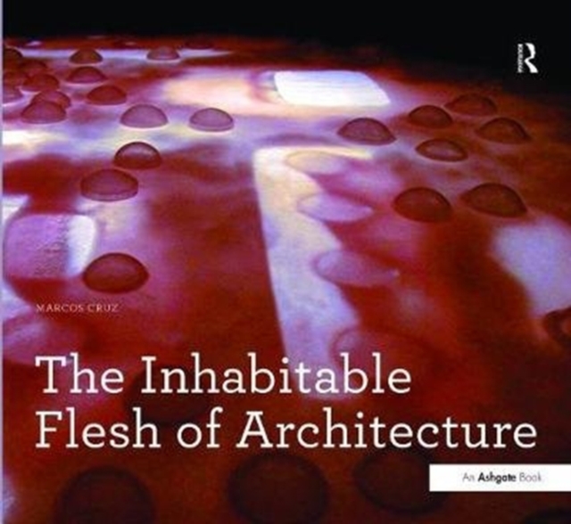 The Inhabitable Flesh of Architecture, Hardback Book